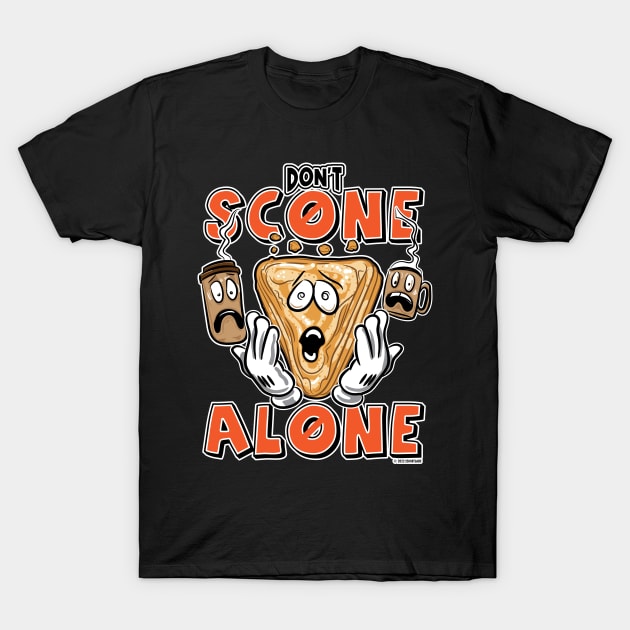 Don't Scone Alone at Home T-Shirt by eShirtLabs